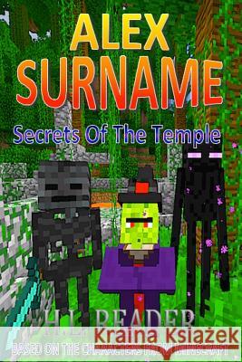 Alex Surname: Secrets Of The Temple: Black and white edition Reader, H. L. 9781530588268 Createspace Independent Publishing Platform