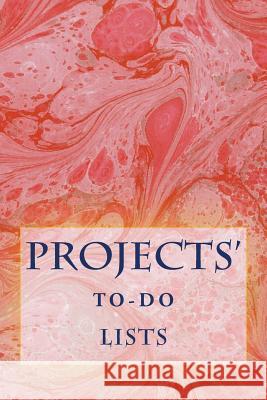 Projects' To-Do Lists: Stay Organized (100 Projects) Richard B. Foster R. J. Foster 9781530589401 Createspace Independent Publishing Platform