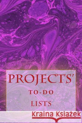 Projects' To-Do Lists: Stay Organized (100 Projects) Richard B. Foster R. J. Foster 9781530589555 Createspace Independent Publishing Platform