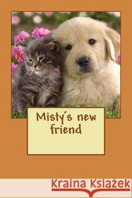 Misty's new friend: The best adventures are shared with friends Gamieldien, Atiya 9781530589777