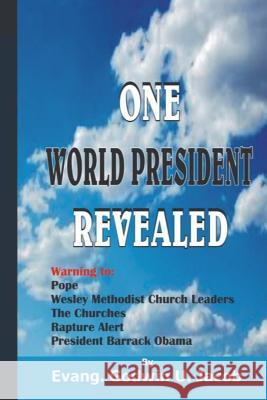 One World President Revealed Evang Godwin U. Jacob 9781530590445 Createspace Independent Publishing Platform