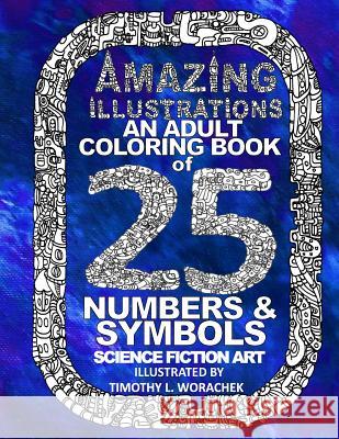 Amazing Illustrations-Book SIX of Numbers & Symbols-Vol.2 Timothy L Worachek, Timothy L Worachek 9781530591084 Createspace Independent Publishing Platform