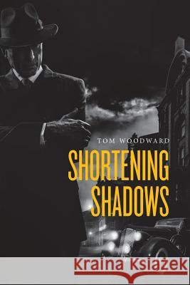 Shortening Shadows Tom Woodward 9781530591183 Createspace Independent Publishing Platform