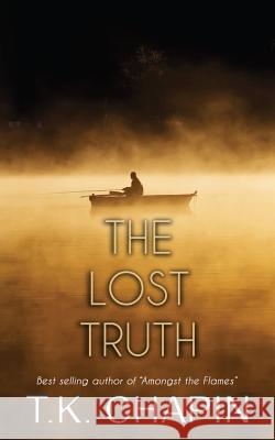 The Lost Truth T. K. Chapin 9781530593101 Createspace Independent Publishing Platform