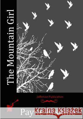 The Mountain Girl Payne Erskine 9781530593736