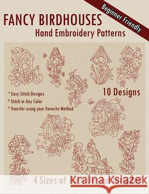 Fancy Birdhouses Hand Embroidery Patterns Stitchx Embroidery 9781530593941 Createspace Independent Publishing Platform