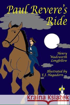 Paul Revere's Ride Henry Wadsworth Longfellow E. J. Hagadorn 9781530594245 Createspace Independent Publishing Platform
