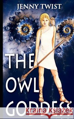 The Owl Goddess Jenny Twist 9781530594665 Createspace Independent Publishing Platform