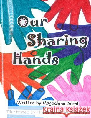 Our Sharing Hands Magdalena Drzal 9781530596317