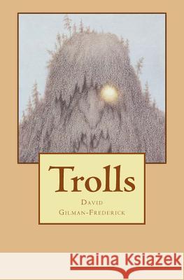 Trolls MR David Anthony Gilman-Frederick 9781530597284