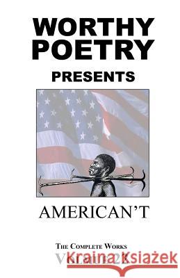 Worthy Poetry: American't Michael Worthy 9781530597420 Createspace Independent Publishing Platform