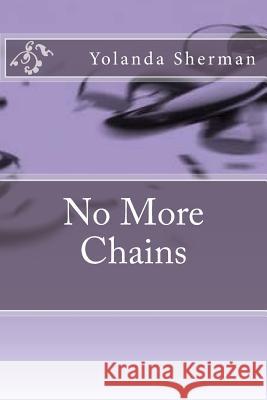 No More Chains Yolanda Sherman 9781530599042