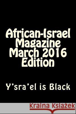 African-Israel Magazine March 2016 Edition: Y'sra'el is Black Rabbi Simon Altaf 9781530599721 Createspace Independent Publishing Platform