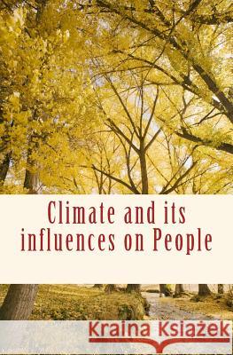 Climate and its influences on People Taylor, Charles F. 9781530600908 Createspace Independent Publishing Platform