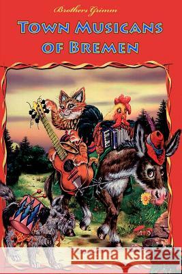 Town Musicans of Bremen Brothers Grimm 9781530600922 Createspace Independent Publishing Platform