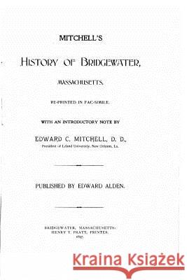 History Bridgewater in Plymouth County, Massachusetts Edward C. Mitchell 9781530601233