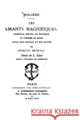 Les amants magnifiques, comedie mêlée de musique, & d'entrées et de ballet Moliere 9781530601561 Createspace Independent Publishing Platform