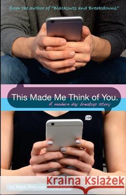 This Made Me Think of You: a modern day breakup story Rosenberg, Mark Brennan 9781530601974