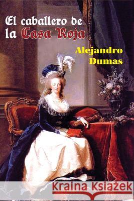 El caballero de la Casa Roja Dumas, Alejandro 9781530602001 Createspace Independent Publishing Platform