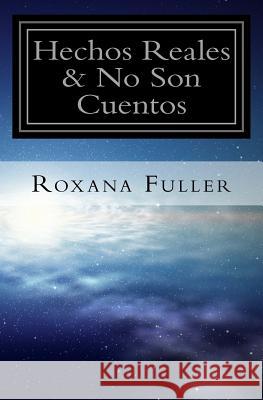 Hechos Reales & No Son Cuentos Roxana Fuller 9781530602162