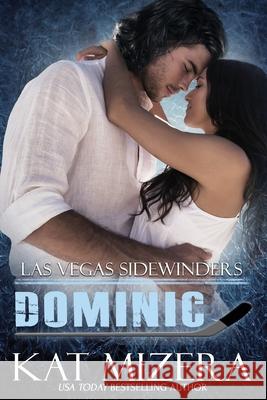 Las Vegas Sidewinders: Dominic Kat Mizera 9781530602551 Createspace Independent Publishing Platform