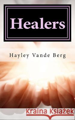 Healers: The First Adventure Hayley Vand 9781530603305 Createspace Independent Publishing Platform