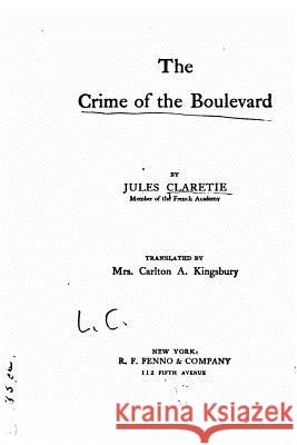 The crime of the boulevard Claretie, Jules 9781530603343 Createspace Independent Publishing Platform