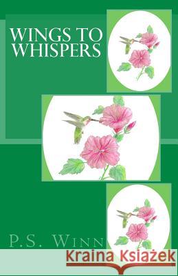 Wings To Whispers Winn, P. S. 9781530603381 Createspace Independent Publishing Platform