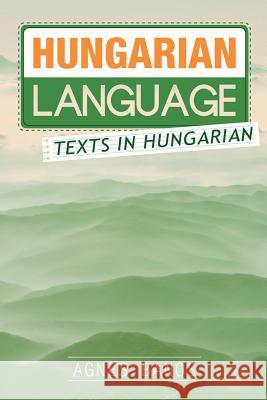 Hungarian Language: Texts in Hungarian Agnes Banos 9781530603985 Createspace Independent Publishing Platform