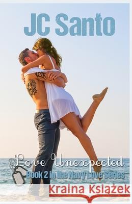 Love Unexpected Jc Santo 9781530604081 Createspace Independent Publishing Platform