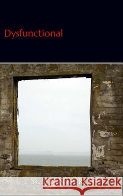 Dysfunctional: A Short Epic MR Sushanta Roy 9781530604289 Createspace Independent Publishing Platform