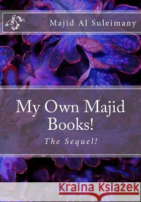 My Own Majid Books!: The Sequel! Majid A 9781530604876
