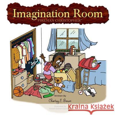 Imagination Room- Fireman Christopher Chantay E. Brown Donald Edward Quintana 9781530605033 Createspace Independent Publishing Platform