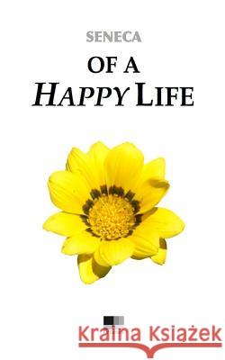 Of a Happy Life Seneca 9781530606436