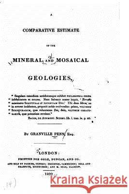 A Comparative Estimate of the Mineral and Mosaical Geologies Granville Penn 9781530606856