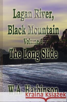 Lagan River, Black Mountain: Book 1: The Long Slide W. a. Harbinson 9781530607167