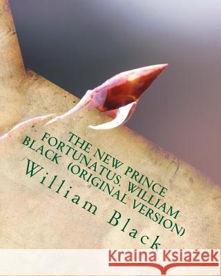 The new Prince Fortunatus. William Black (Original Version) Black, William 9781530608201