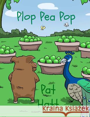 Plop Pea Pop Pat Hatt Mike Borromeo 9781530608249 Createspace Independent Publishing Platform