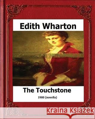 The Touchstone (1900) by: Edith Wharton (novel) Wharton, Edith 9781530608355 Createspace Independent Publishing Platform