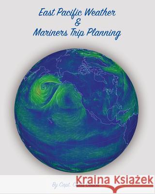 East Pacific Weather and Mariners Trip Planning Chris Couch 9781530609505