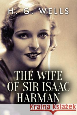 The Wife of Sir Isaac Harman H. G. Wells 9781530609796 Createspace Independent Publishing Platform