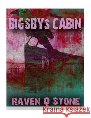 Bigbys Cabin Raven Q. Stone 9781530612215 Createspace Independent Publishing Platform