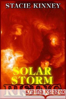 Solar Storm Rising S. R. Kinney 9781530613250 Createspace Independent Publishing Platform