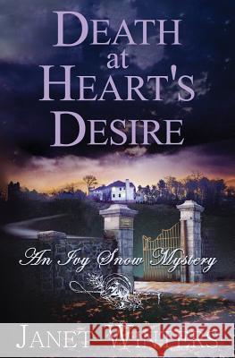 Death at Heart's Desire: An Ivy Snow Mystery Janet Winters 9781530613311 Createspace Independent Publishing Platform