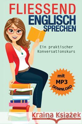 Fließend Englisch sprechen (mit MP3 Audio-Datei): Ein praktischer Konversationskurs Depner, Ingo 9781530613373 Createspace Independent Publishing Platform