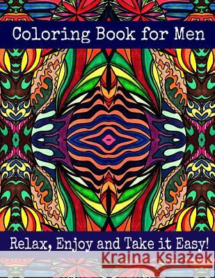 Coloring Book for Men - Relax, Enjoy and Take it Easy: Stress Relieving Designs Stitt, Bella 9781530613410