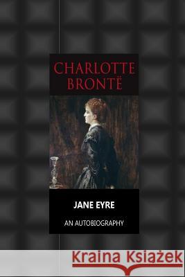 Jane Eyre an Autobiography Charlotte Bronte 9781530614042 Createspace Independent Publishing Platform