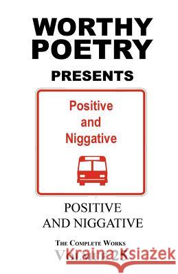 Worthy Poetry: Positive and Niggative Michael Worthy 9781530614424 Createspace Independent Publishing Platform