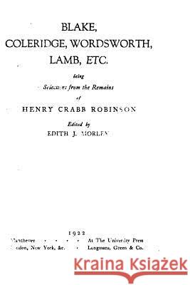 Blake, Coleridge, Wordsworth, Lamb, Etc. Henry Crabb Robinson 9781530619481 Createspace Independent Publishing Platform