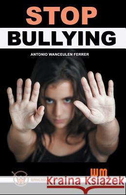 Stop bullying Wanceulen Ferrer, Antonio 9781530620425 Createspace Independent Publishing Platform